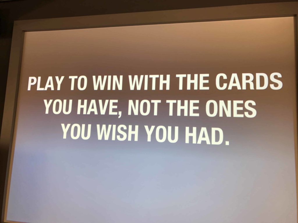 Play to win with the cards you have, not the ones you wish you had