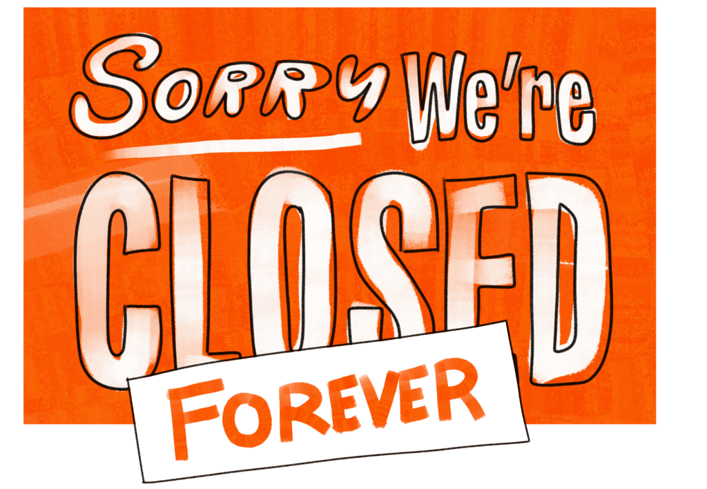 sign says: Sorry we're closed forever
