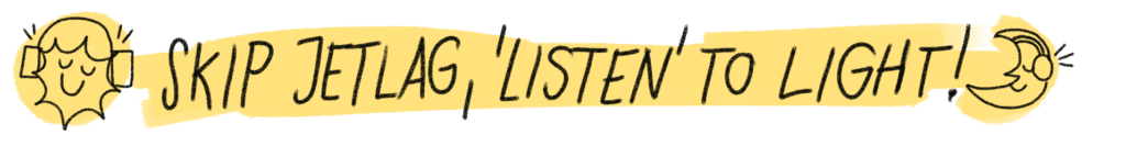text says Skip jetlag, listen to light