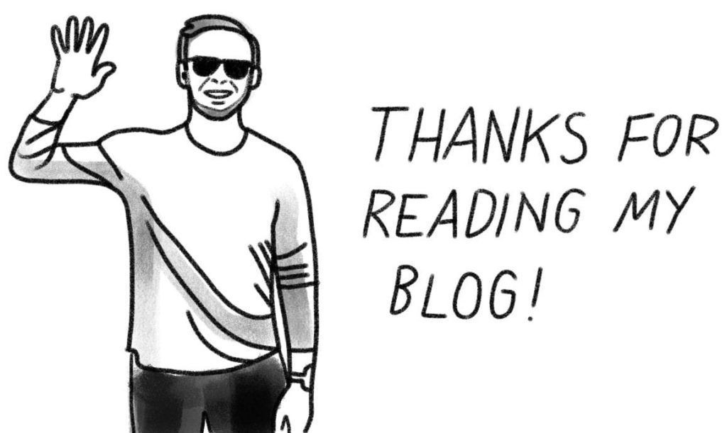 Nick Gray blog: cartoon of me and text saying THANKS FOR READING MY BLOG!