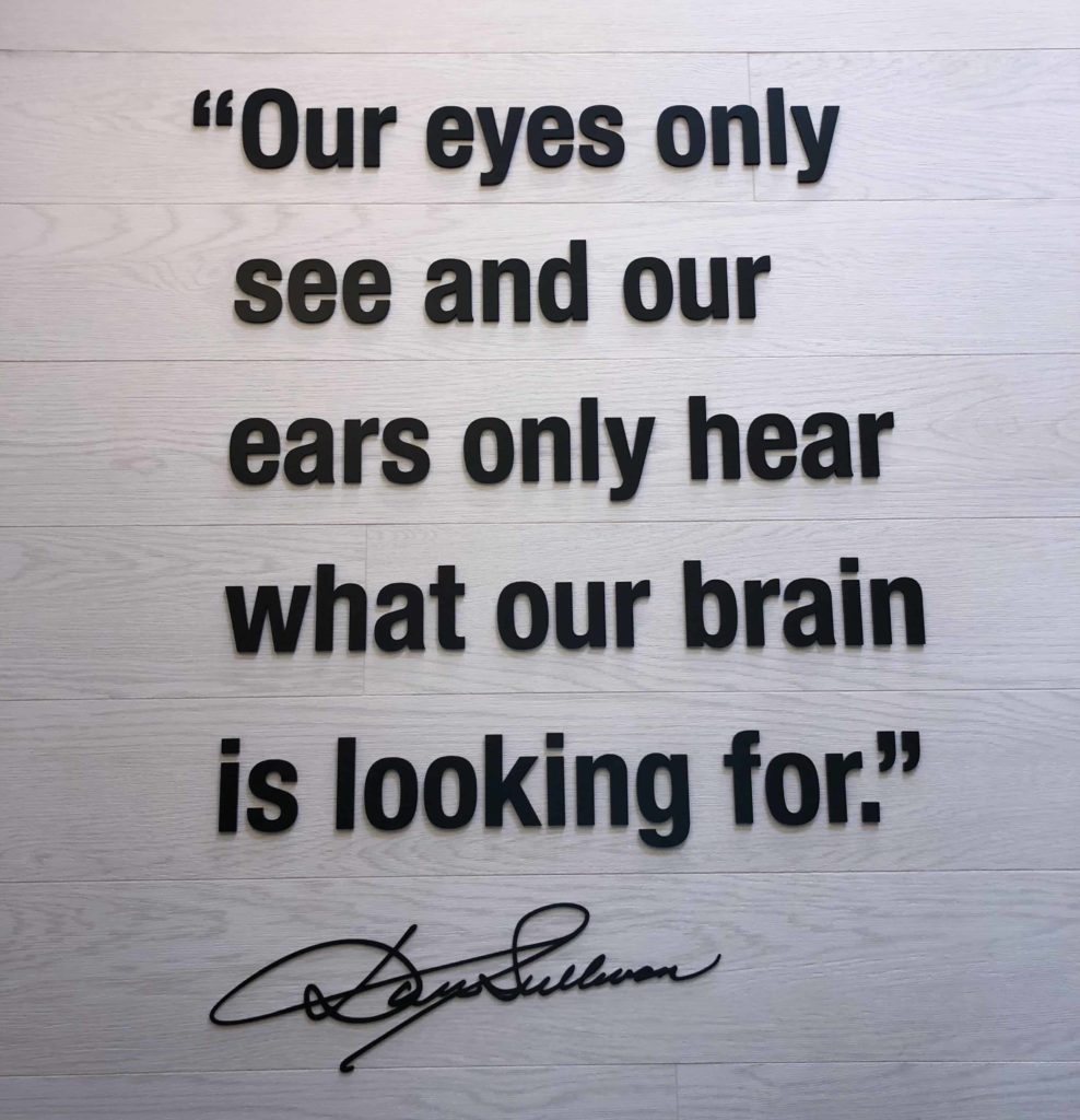 Our eyes only see and our ears only hear what our brain is looking for.
