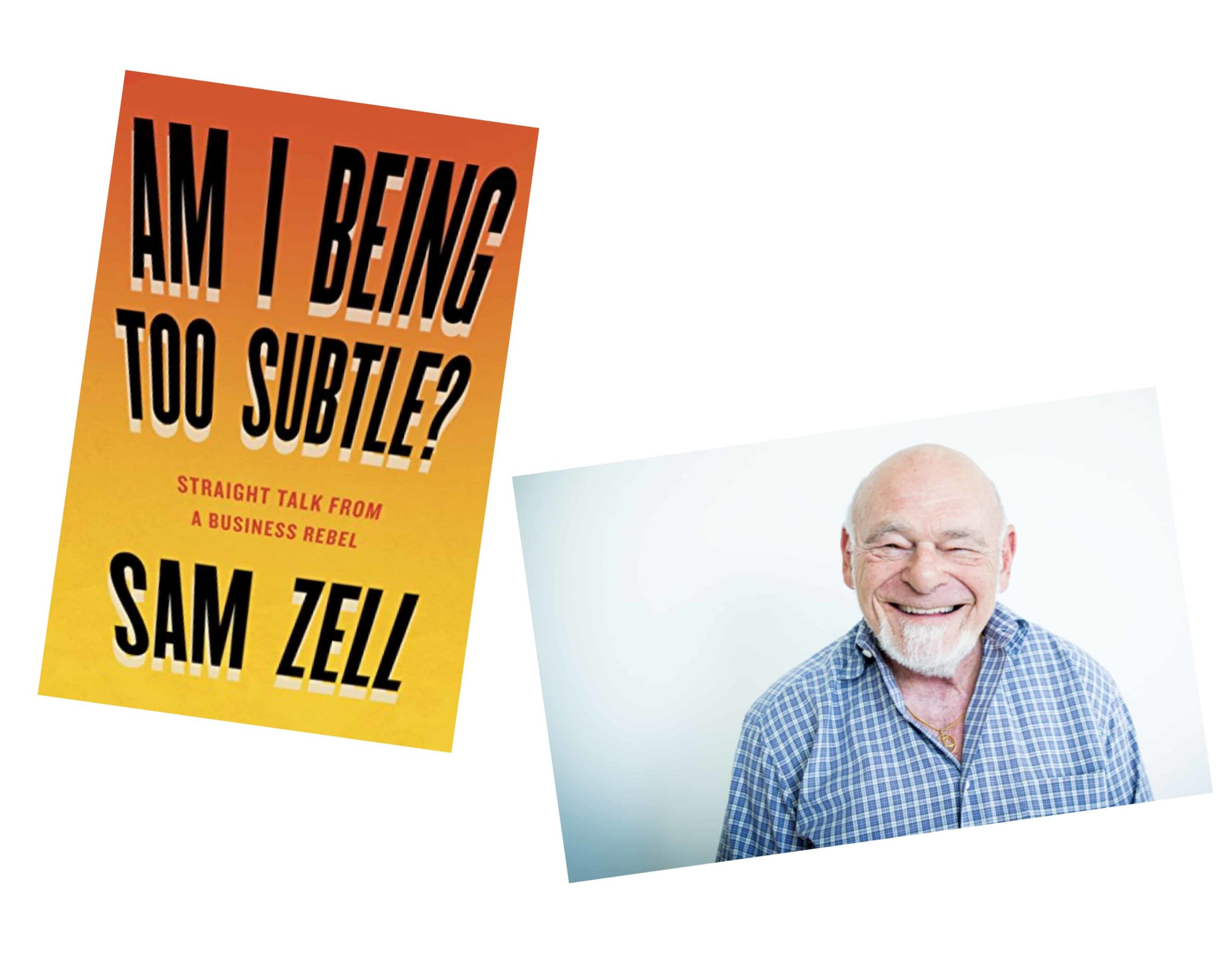 Sam Zell: Am I Being Too Subtle? Straight Talk From a Business Rebel