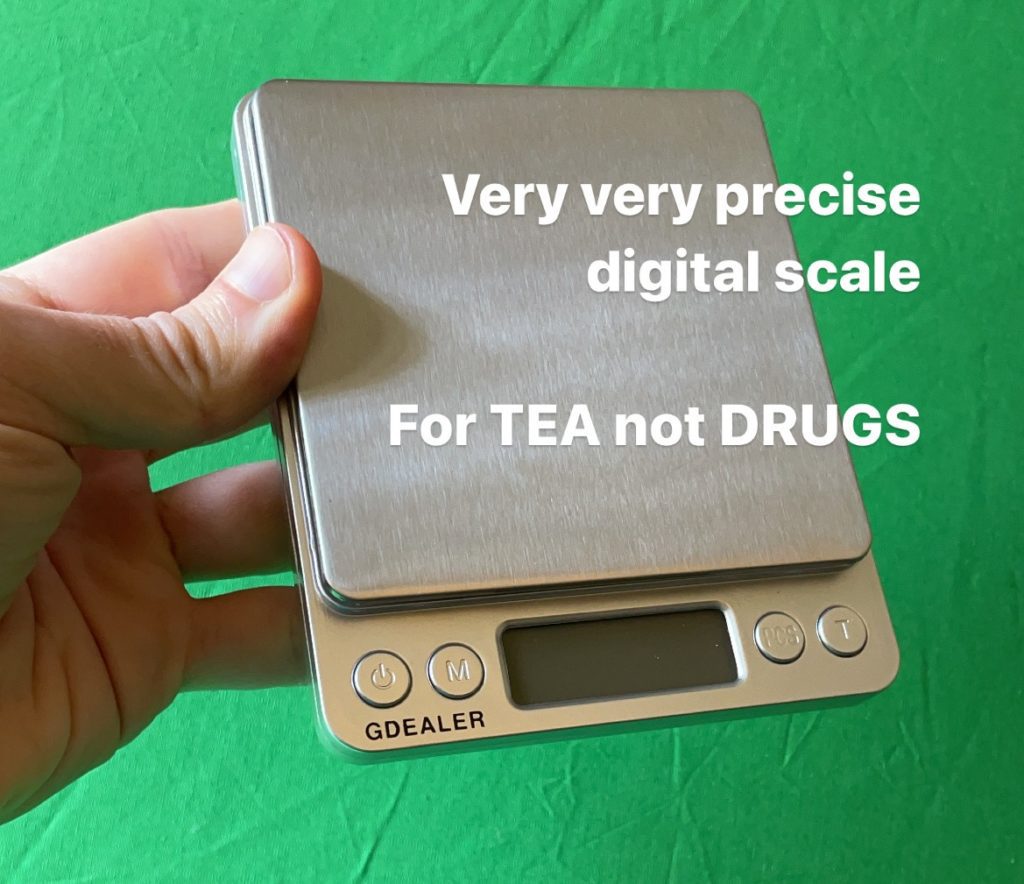 digital scale with text overlay that says "Very very precise digital scale, for TEA not DRUGS"
