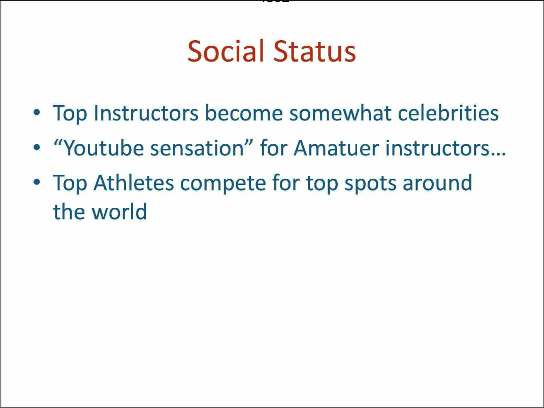 Header text “Social Status” and a list below with three bullet points namely: Top instructors become somewhat celebrities, Youtube sensation for amateur instructors, and Top athletes compete for top spots around the world