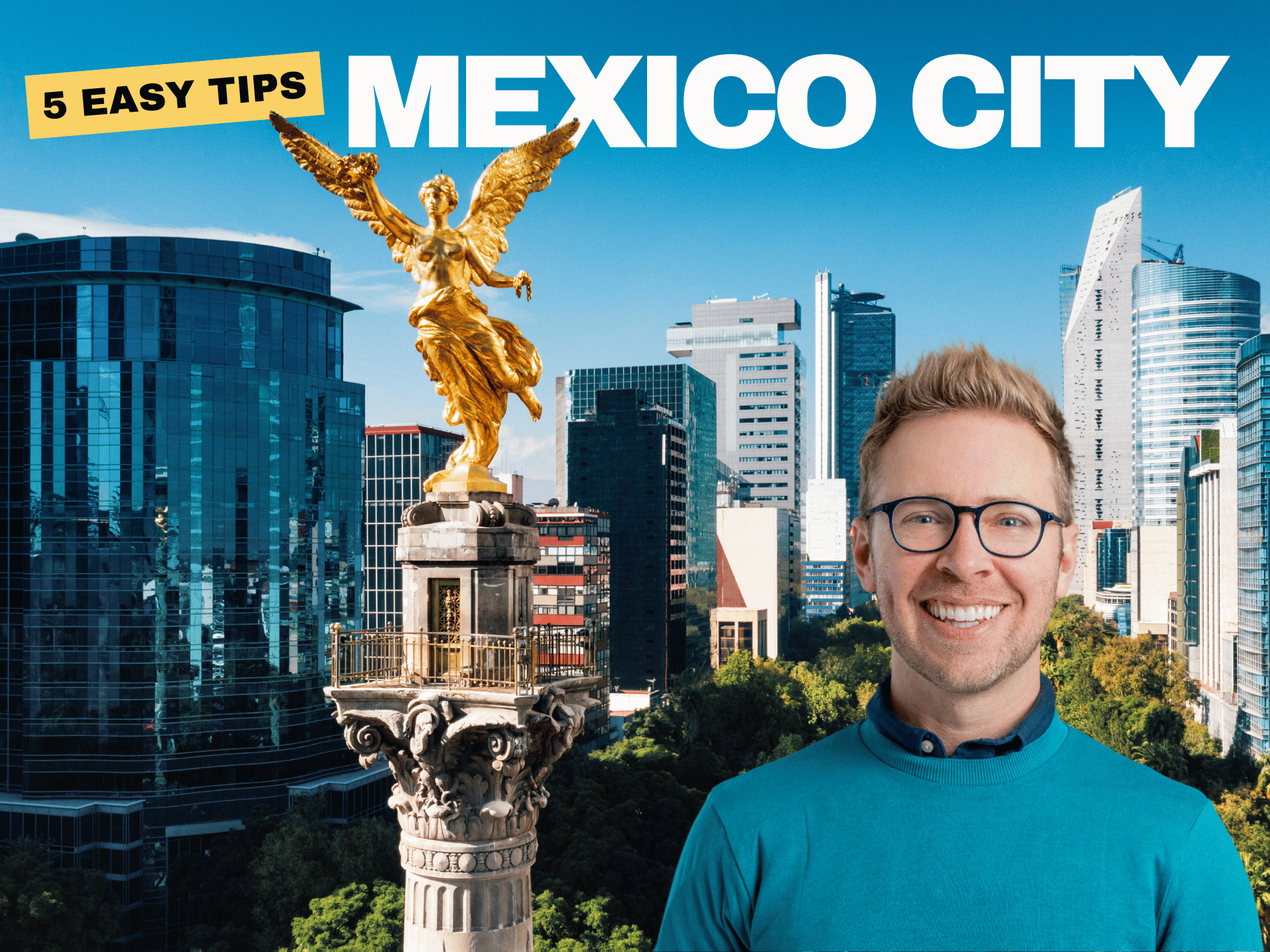 My 5 Tips for Mexico City: Easy Advice for Visitors