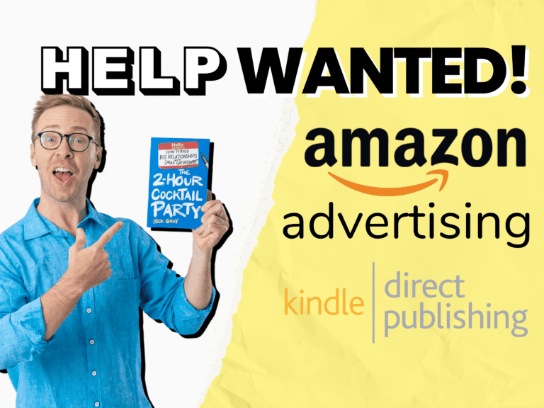 Header text: Help Wanted, with logos of Amazon Advertising and Kindle Direct Publishing and a headshot photo of Nick Gray with his book, The 2-Hour Cocktail Party